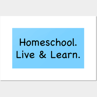 Homeschool. Live & Learn. Posters and Art